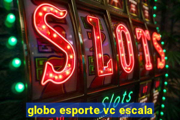 globo esporte vc escala